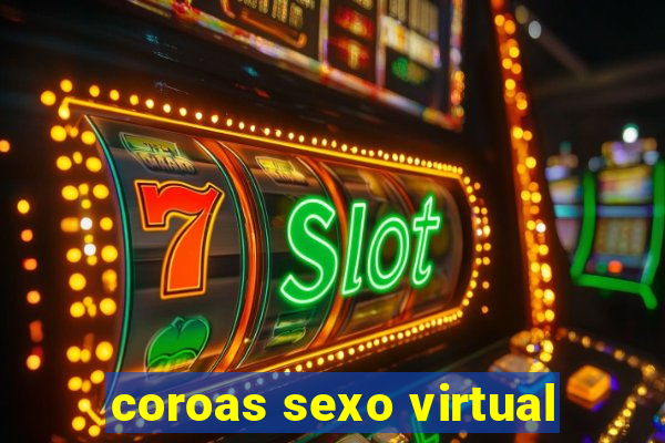 coroas sexo virtual